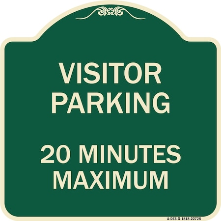 Signmission Visitor Parking Visitor Parking 20 Minutes Maximum Heavy-Gauge Alum Sign, 18" L, 18" H, G-1818-22728 A-DES-G-1818-22728